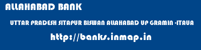 ALLAHABAD BANK  UTTAR PRADESH SITAPUR BISWAN ALLAHABAD UP GRAMIN -ITAUA  banks information 